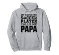 Grandpa Funny Soccer Papa Hoodie - Custom Art Print for Adults - T-Shirt, Sweatshirt, Hoodie