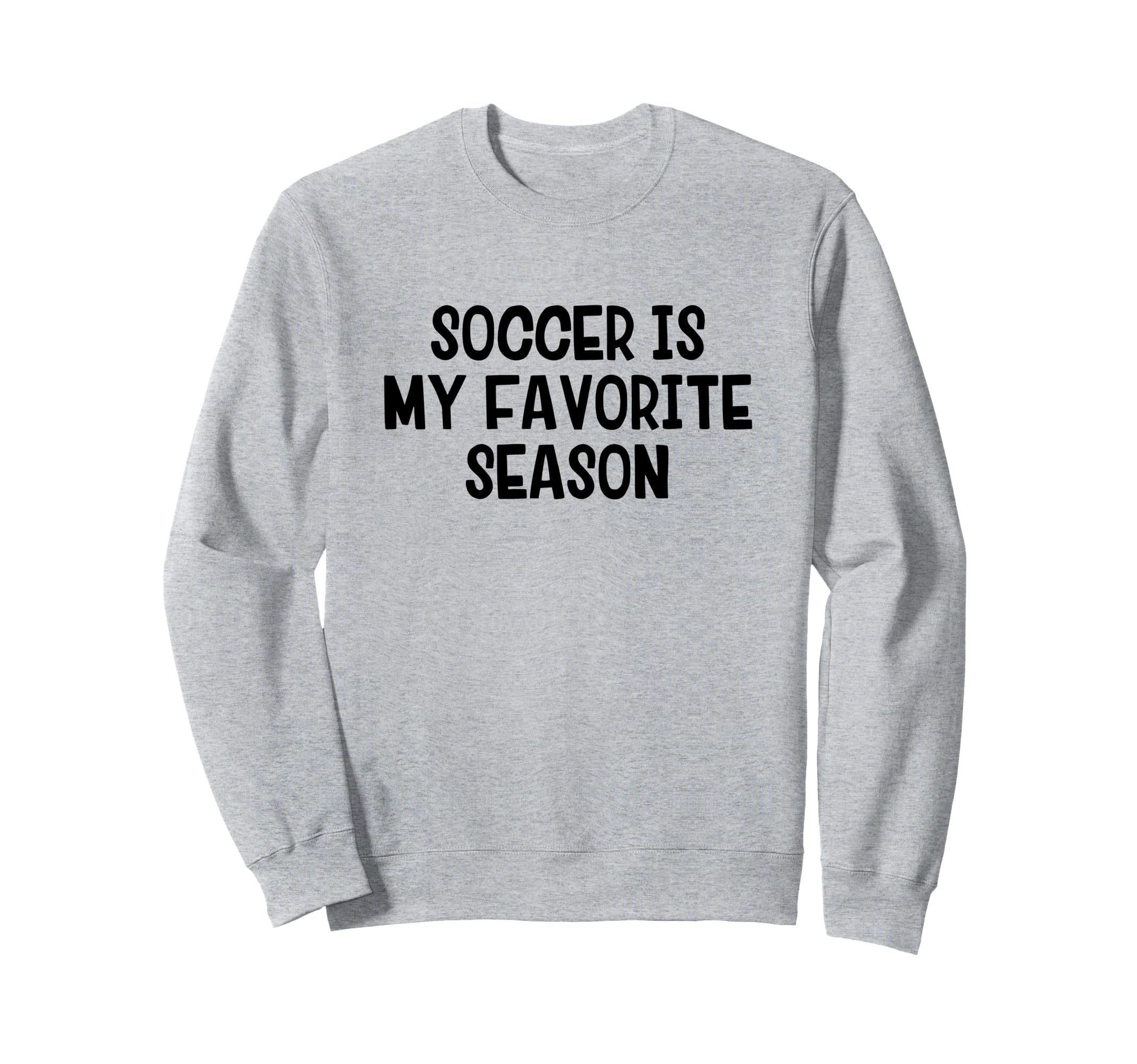 Soccer Is My Favorite Season Sweatshirt - Streetwear Style for Adults - T-Shirt, Sweatshirt, Hoodie