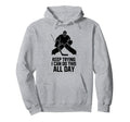 Keep Trying I Can Do This All Day Hoodie - Custom Art Print for Adults - T-Shirt, Sweatshirt, Hoodie