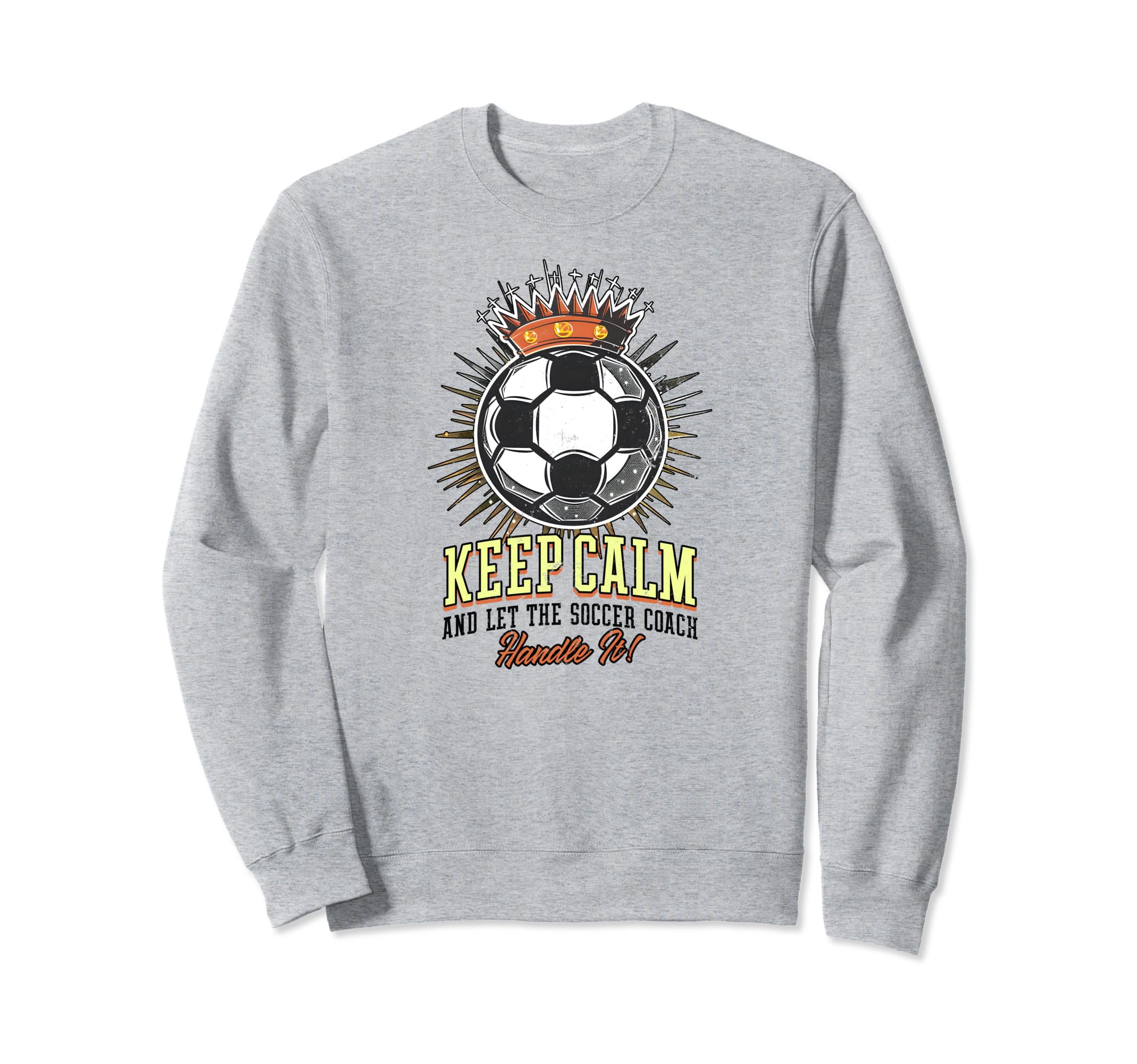 Keep Calm Let Soccer Coach Sweatshirt - Fun Novelty Design for Adults - T-Shirt, Sweatshirt, Hoodie
