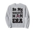Womens My Soccer Mom Era Moms Soccer Mom Sweatshirt - Unique Graphic Unisex - T-Shirt, Sweatshirt, Hoodie