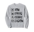 Eat Sleep Soccer Repeat Football Sweatshirt - Custom Art Print Men Women - T-Shirt, Sweatshirt, Hoodie
