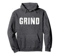 Grind Motivational Inspirational Hoodie - Minimalist Print for Adults - T-Shirt, Sweatshirt, Hoodie