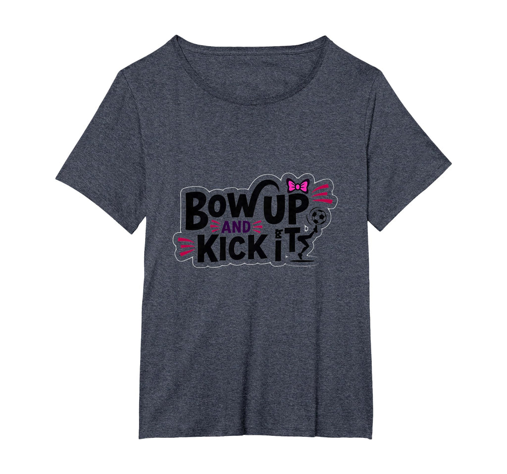 Bow Up Kick It Soccers Motivational Sports T-Shirt - Graphic Print Unisex - T-Shirt, Sweatshirt, Hoodie