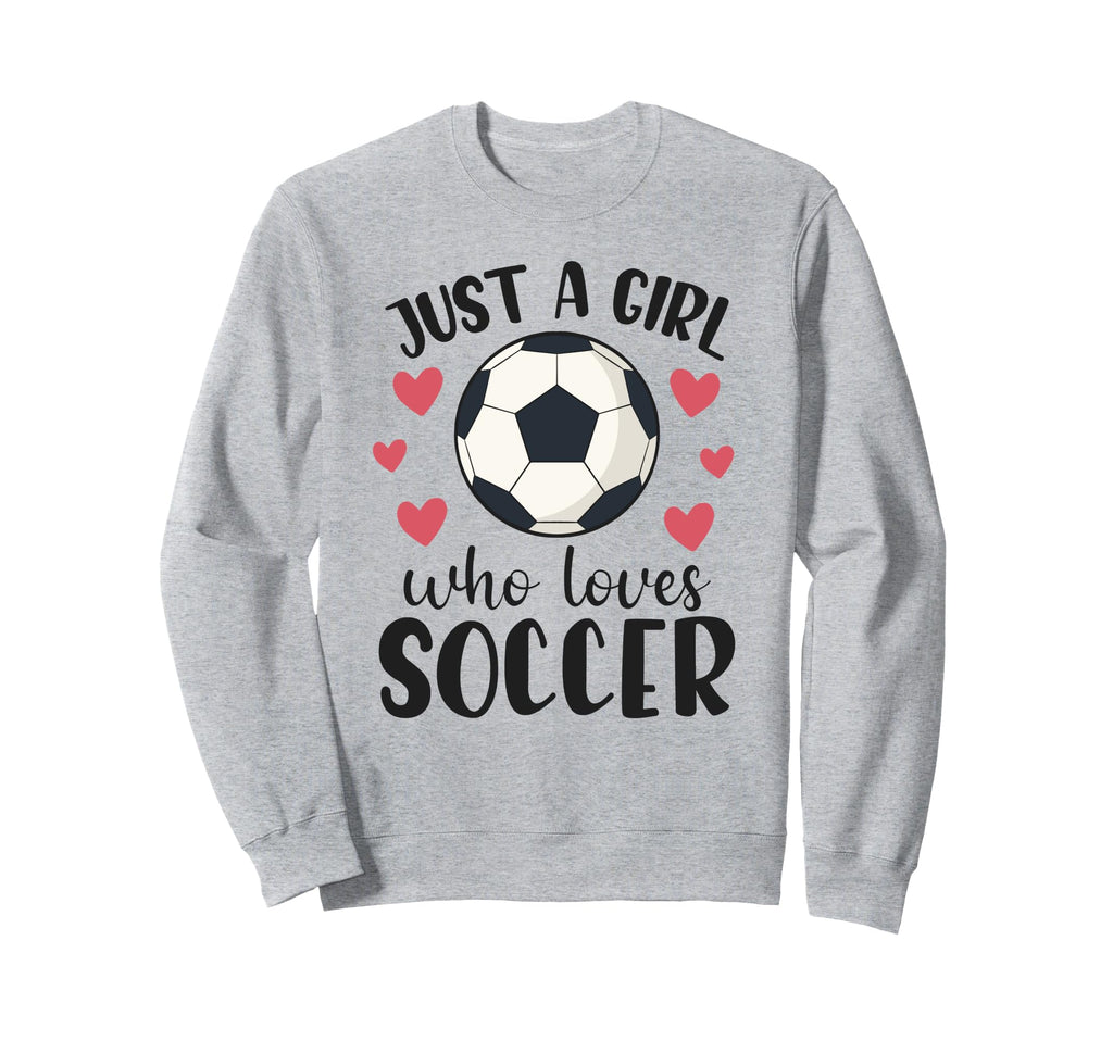 Just Who Loves Soccer Female Player Sweatshirt - Aesthetic Graphic Unisex - T-Shirt, Sweatshirt, Hoodie