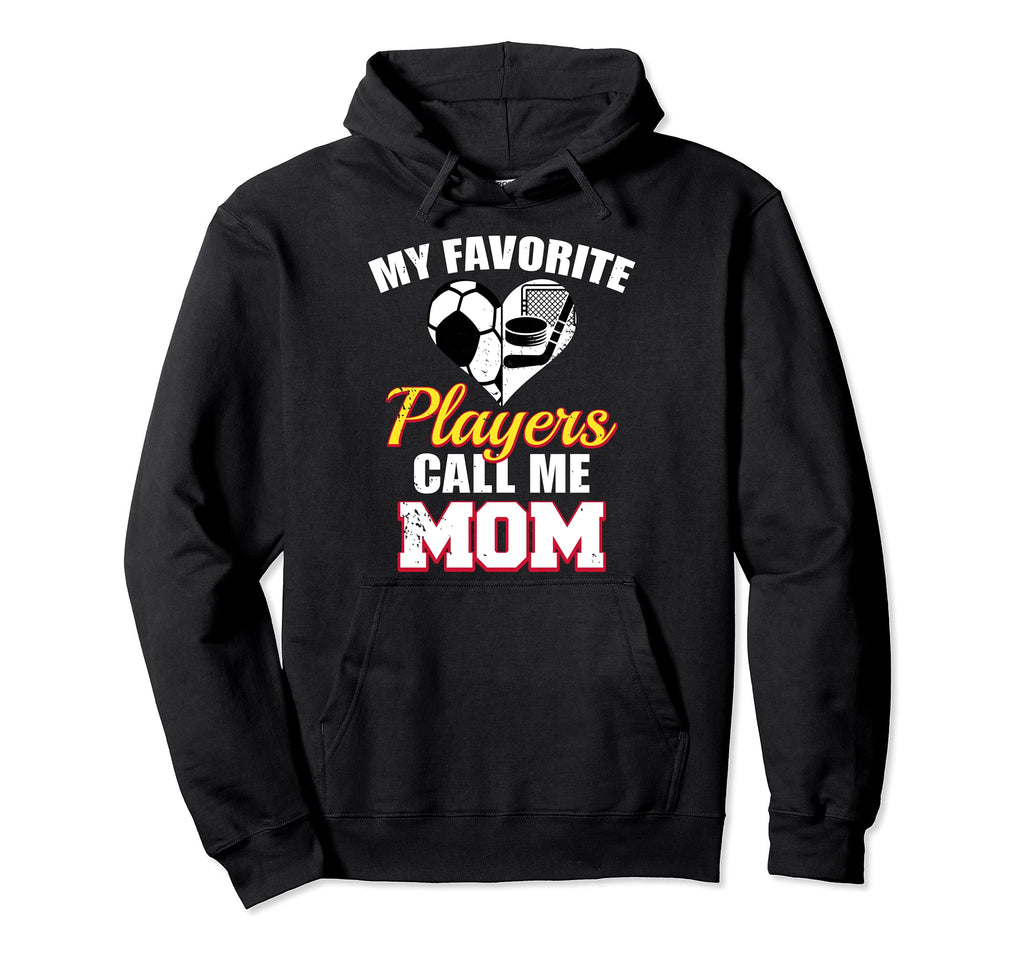 My Favorite Players Call Me Mom Funny Hoodie - Custom Art Print Men Women - T-Shirt, Sweatshirt, Hoodie