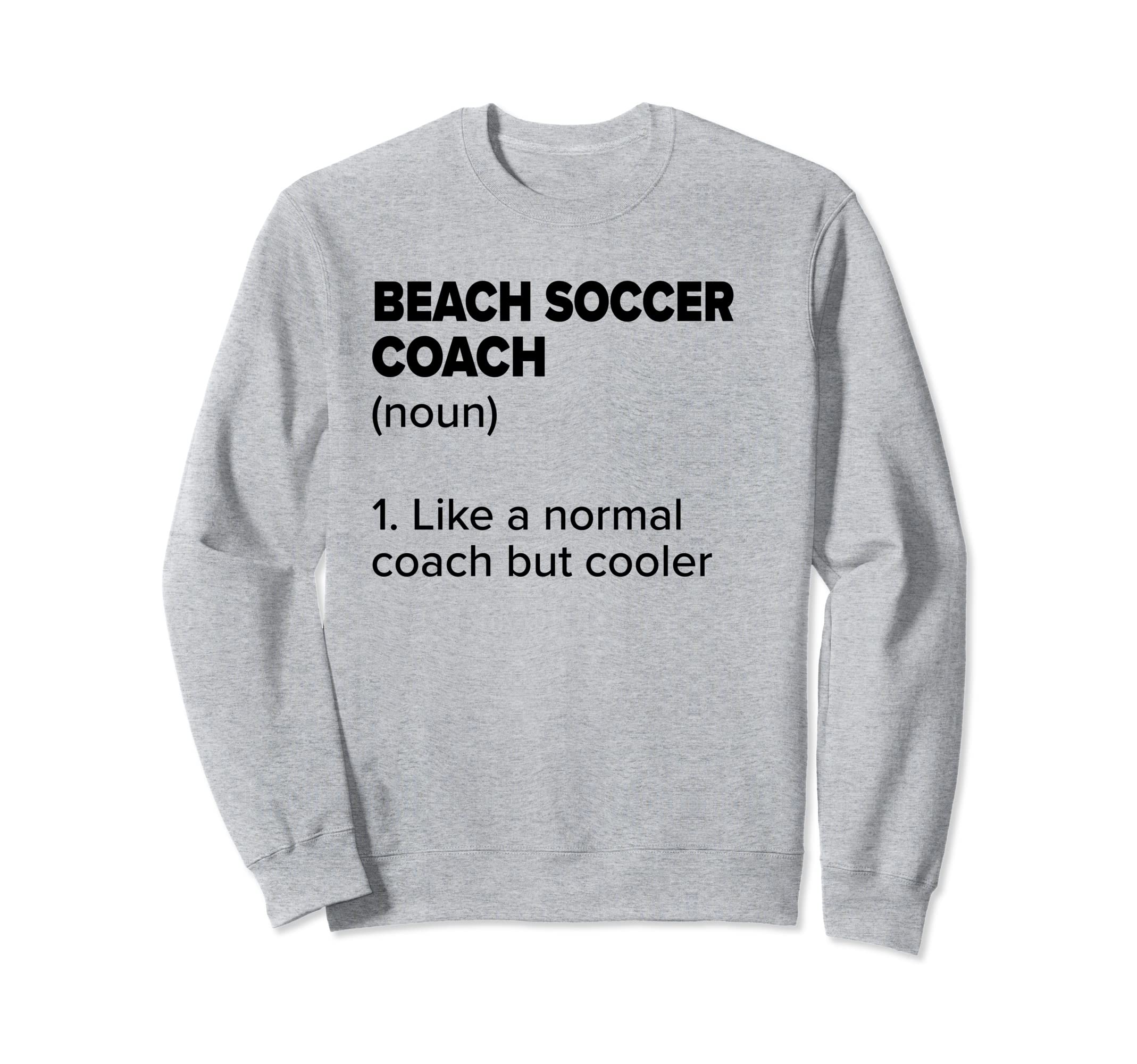 Beach Soccer Coach Definition Funny Sweatshirt - Minimalist Print Unisex - T-Shirt, Sweatshirt, Hoodie