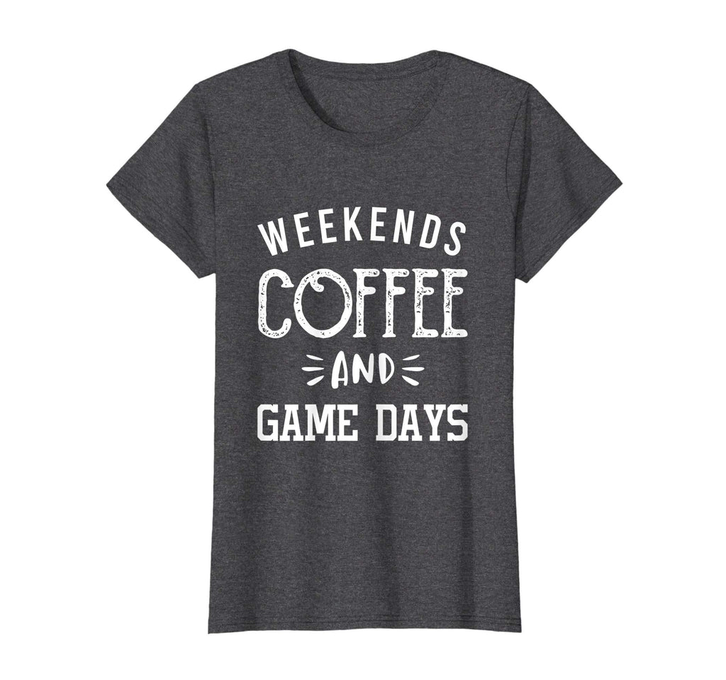Womens Weekends Coffee And Game Days T-Shirt - Minimalist Print for Adults - T-Shirt, Sweatshirt, Hoodie
