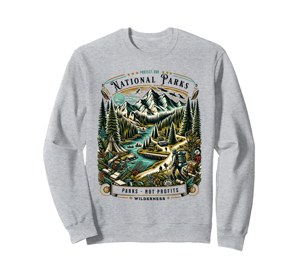 Protect National Parks Defend Hiking Sweatshirt - Trendy Graphic Men Women - T-Shirt, Sweatshirt, Hoodie