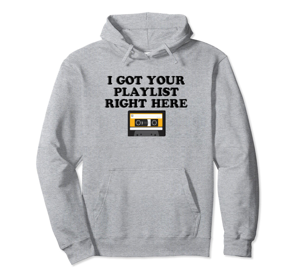 I Got Your Playlist Right Here Mix Hoodie - Aesthetic Graphic Unisex - T-Shirt, Sweatshirt, Hoodie