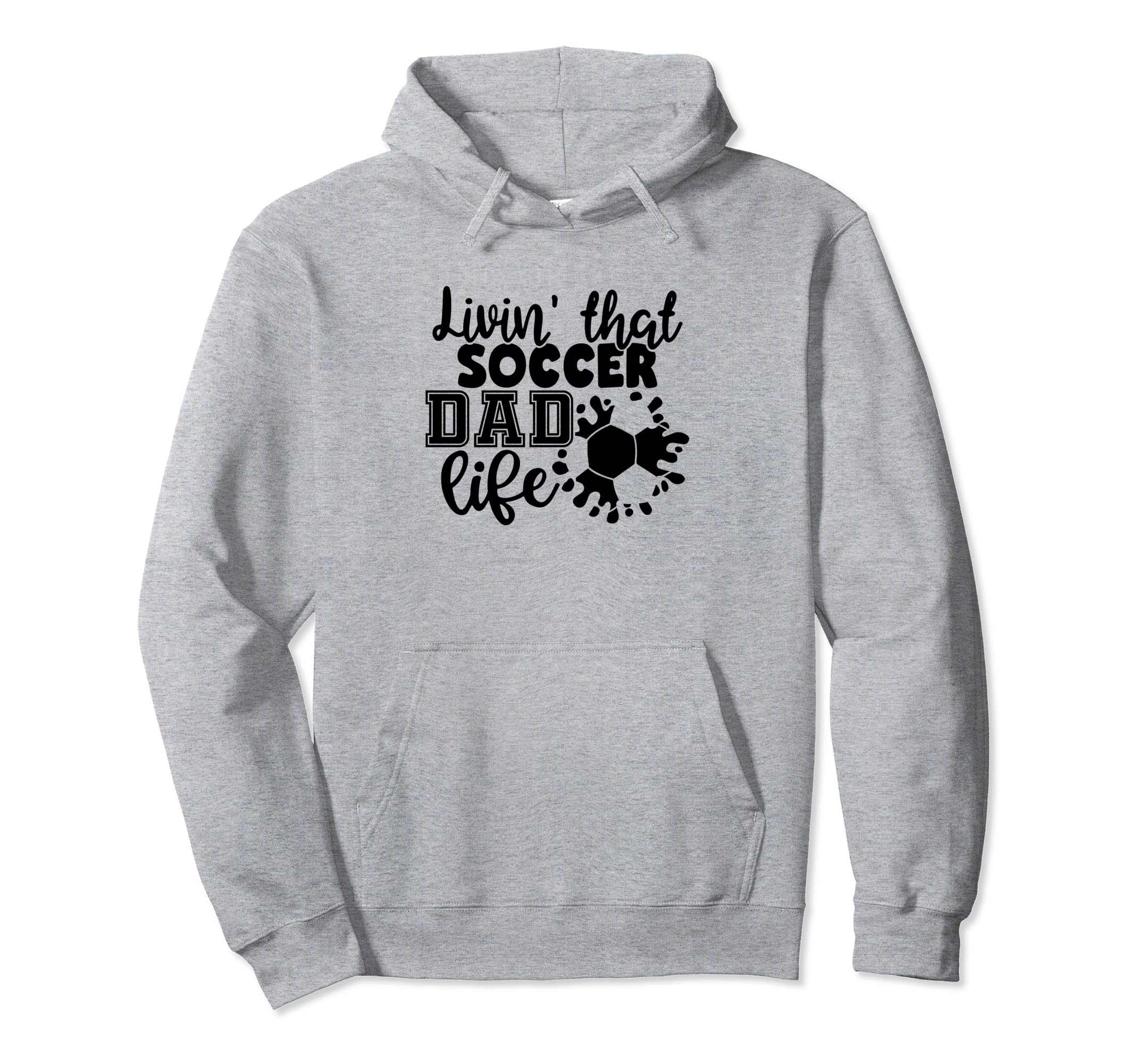 Livin That Soccer Dad Life Funny Hoodie - Minimalist Print Men Women - T-Shirt, Sweatshirt, Hoodie