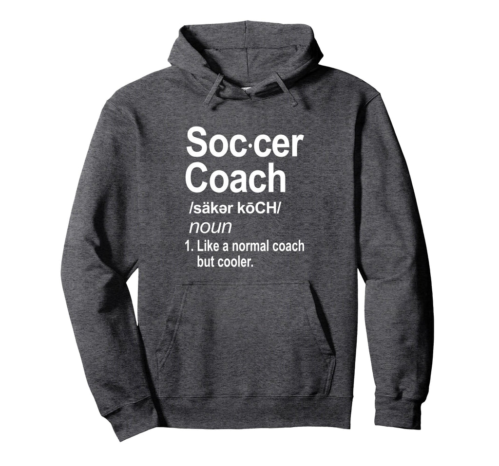 Funny Soccer Coach Like Normal Coach Hoodie - Casual Everyday Wear Unisex - T-Shirt, Sweatshirt, Hoodie