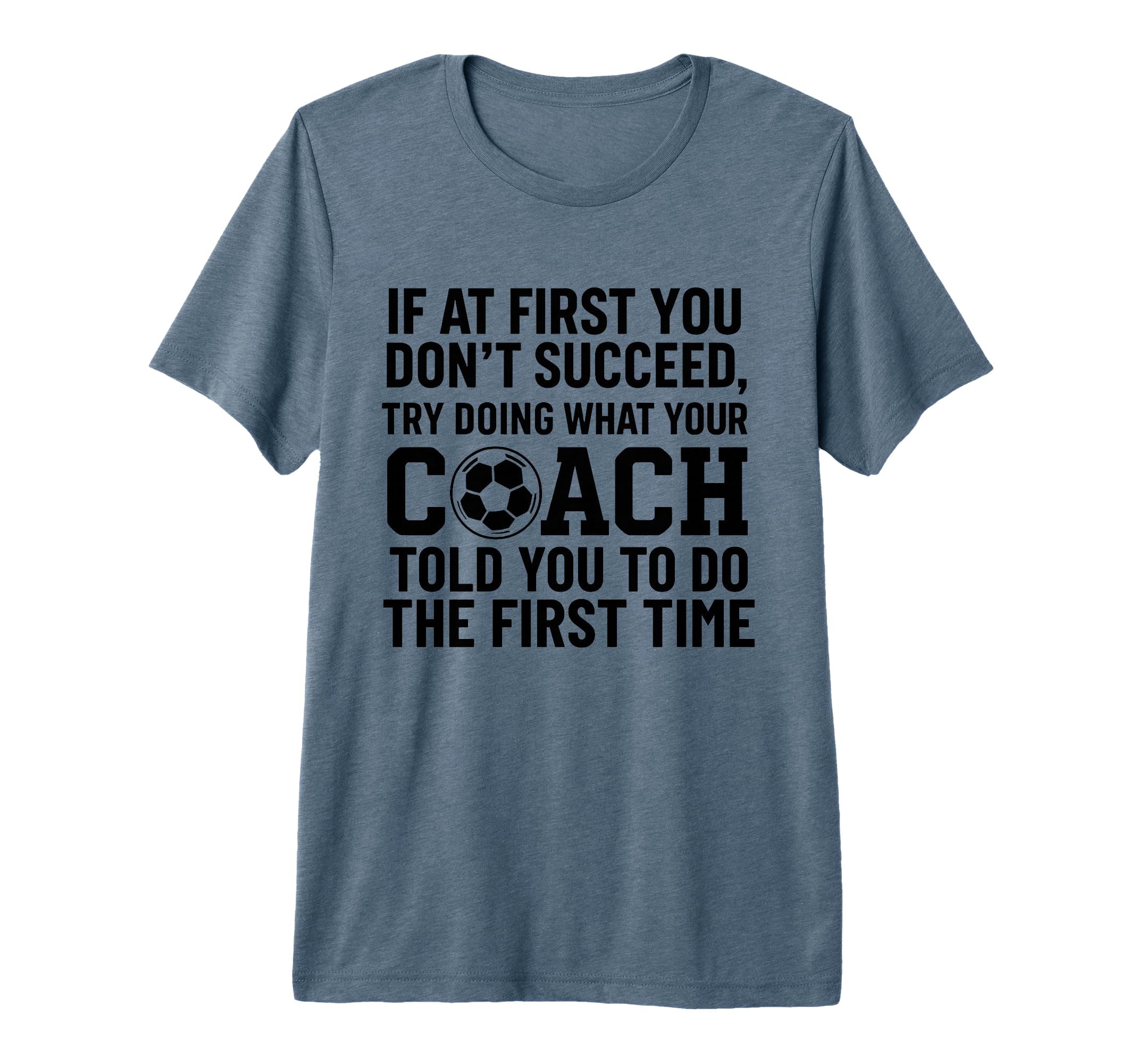 If First You Dont Succeed Try Doing What T-Shirt - Graphic Print Unisex - T-Shirt, Sweatshirt, Hoodie