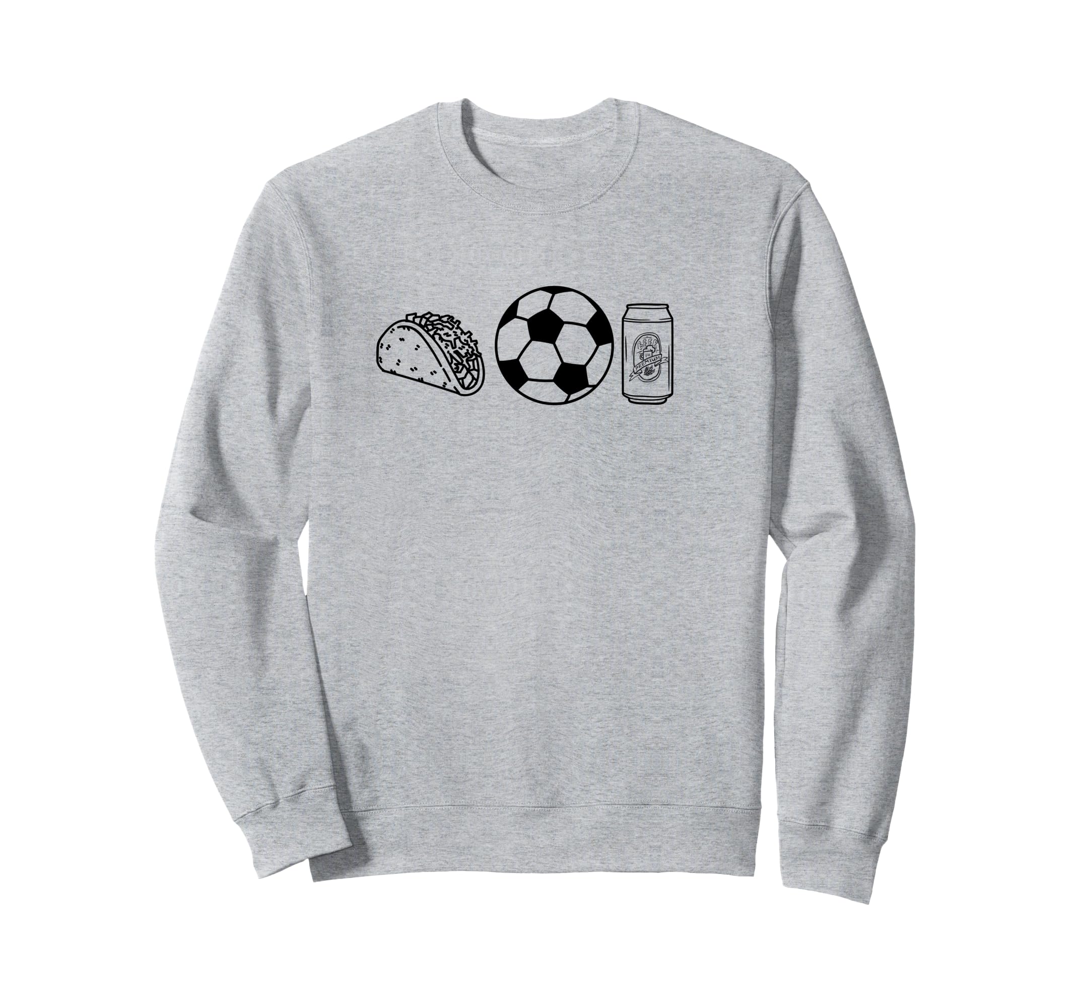 Tacos Soccer Beer Things I Love Sweatshirt - Graphic Print Unisex - T-Shirt, Sweatshirt, Hoodie
