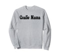 Goalie Mama Goalie Mom Lacrosse Sweatshirt - Novelty Apparel for Adults - T-Shirt, Sweatshirt, Hoodie