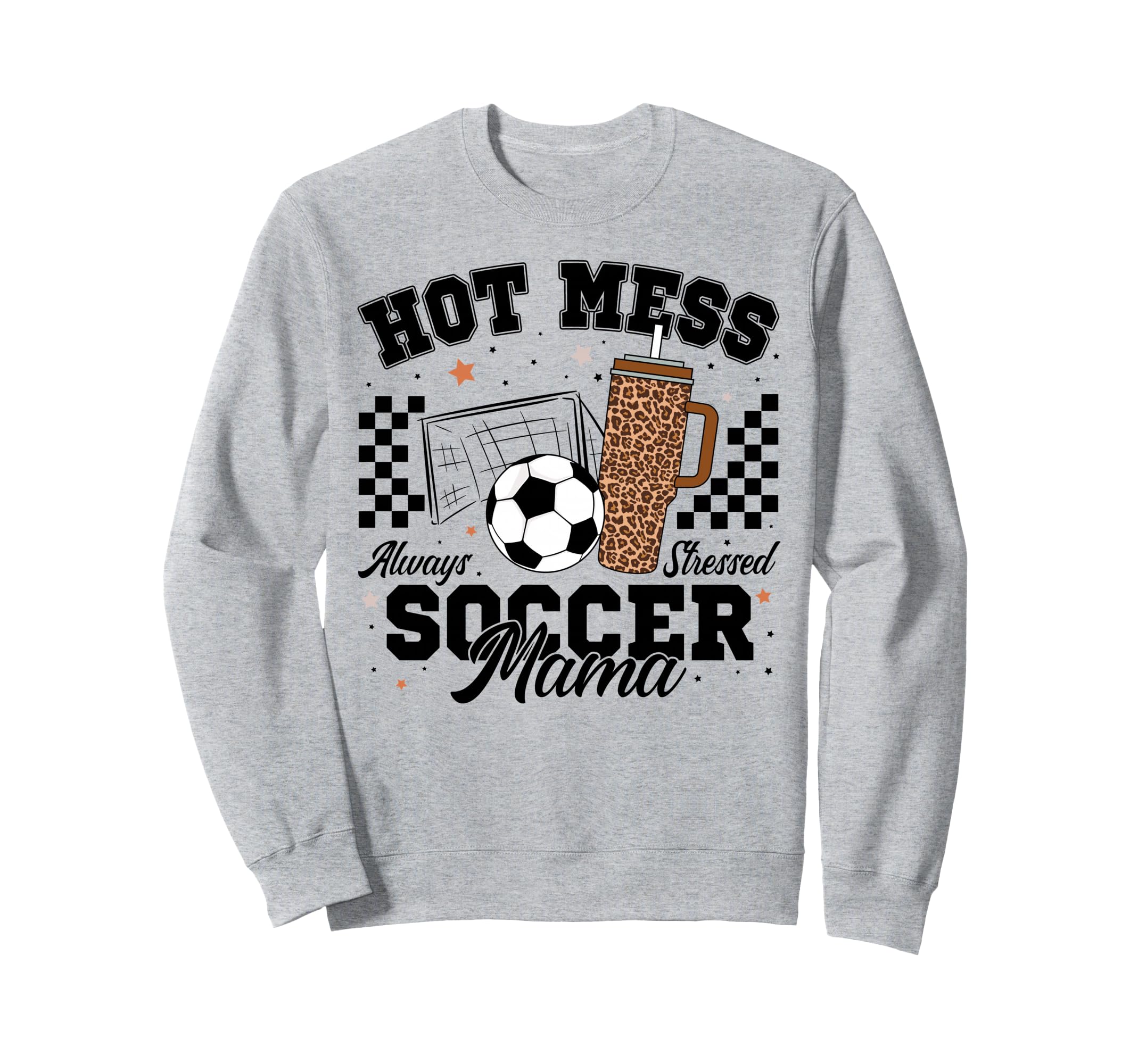 Hot Mess Always Stressed Soccer Sweatshirt - Minimalist Print for Adults - T-Shirt, Sweatshirt, Hoodie