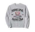 Sideline Social Club Soccer Mom Game Sweatshirt - Streetwear Style Unisex - T-Shirt, Sweatshirt, Hoodie