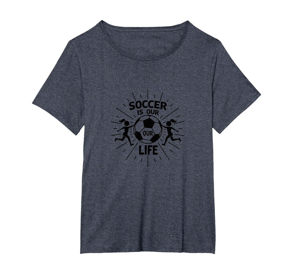 Soccer Is Our Life Soccer Sister T-Shirt - Trendy Graphic Men Women - T-Shirt, Sweatshirt, Hoodie