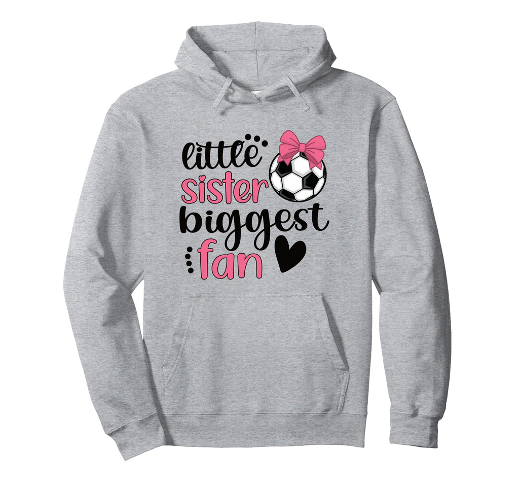 Little Sister Biggest Fan Soccer Sister Hoodie - Unique Graphic Men Women - T-Shirt, Sweatshirt, Hoodie
