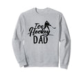 Ice Hockey Dad Coach Player Team Sweatshirt - Casual Everyday Wear Unisex - T-Shirt, Sweatshirt, Hoodie