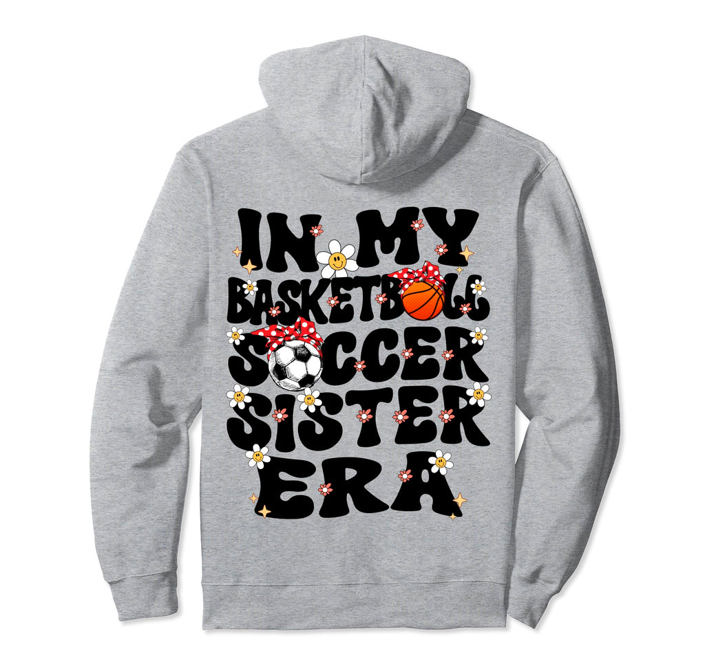 My Basketball Soccer Sister Era Hoodie - Casual Everyday Wear for Adults - T-Shirt, Sweatshirt, Hoodie