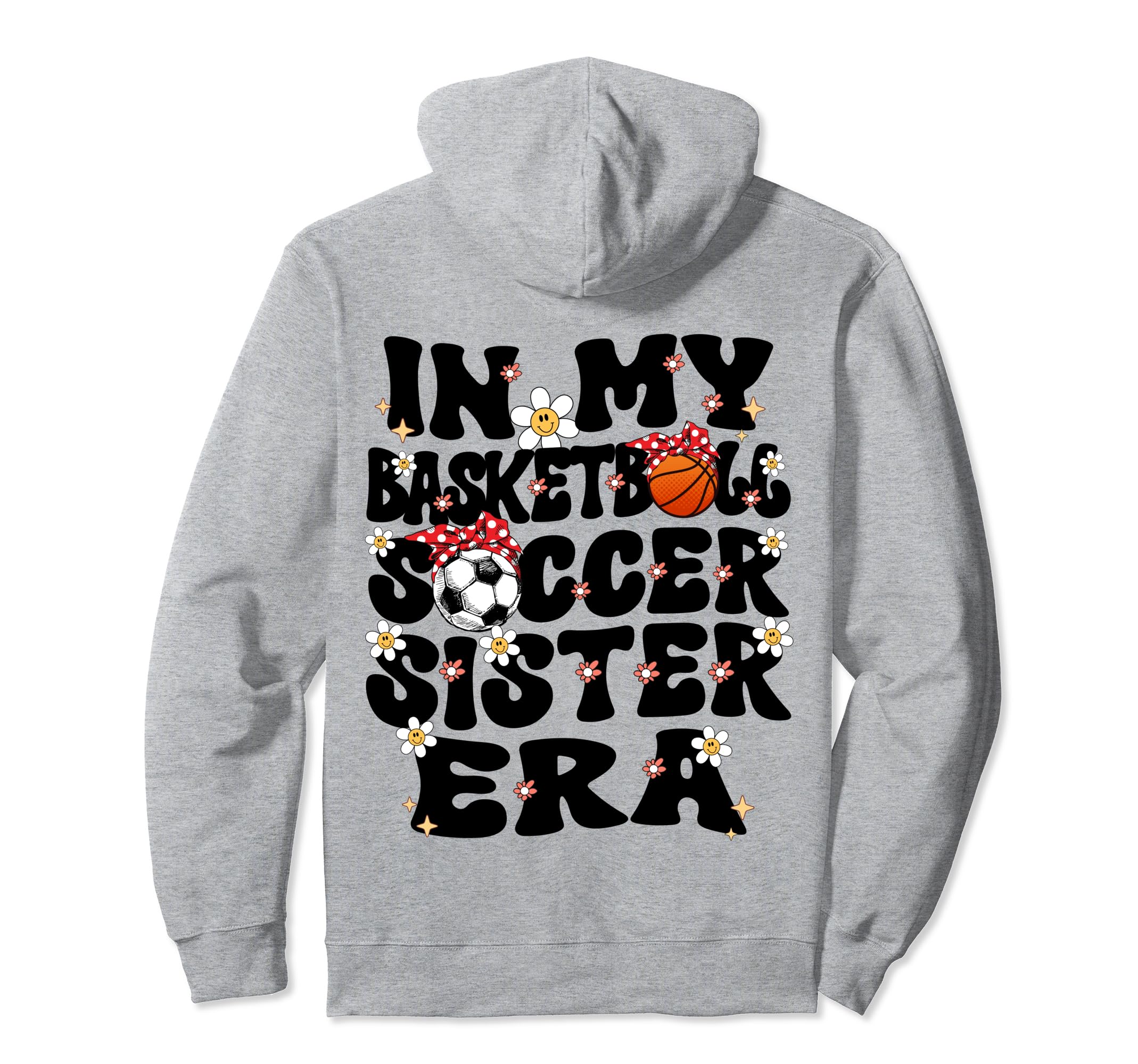 My Basketball Soccer Sister Era Hoodie - Casual Everyday Wear for Adults - T-Shirt, Sweatshirt, Hoodie