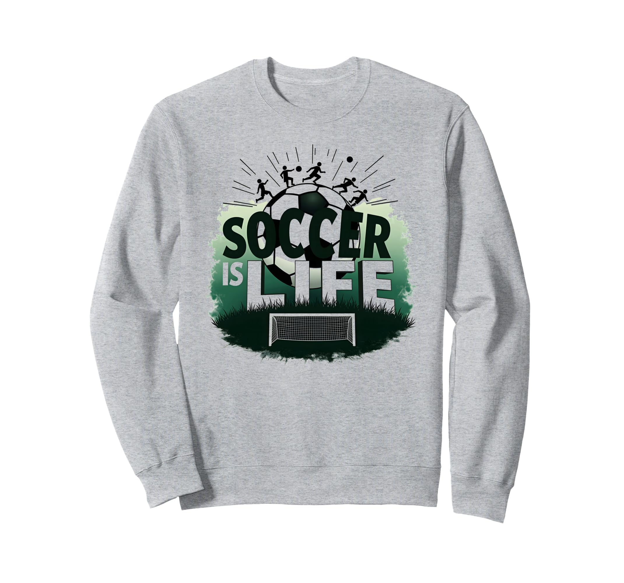 Soccer Is Life Inspiring Sweatshirt - Fun Novelty Design for Adults - T-Shirt, Sweatshirt, Hoodie