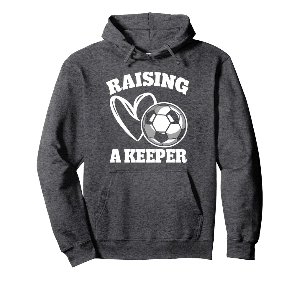 Raising Keeper Goalie Soccer Hoodie - Streetwear Style for Adults - T-Shirt, Sweatshirt, Hoodie