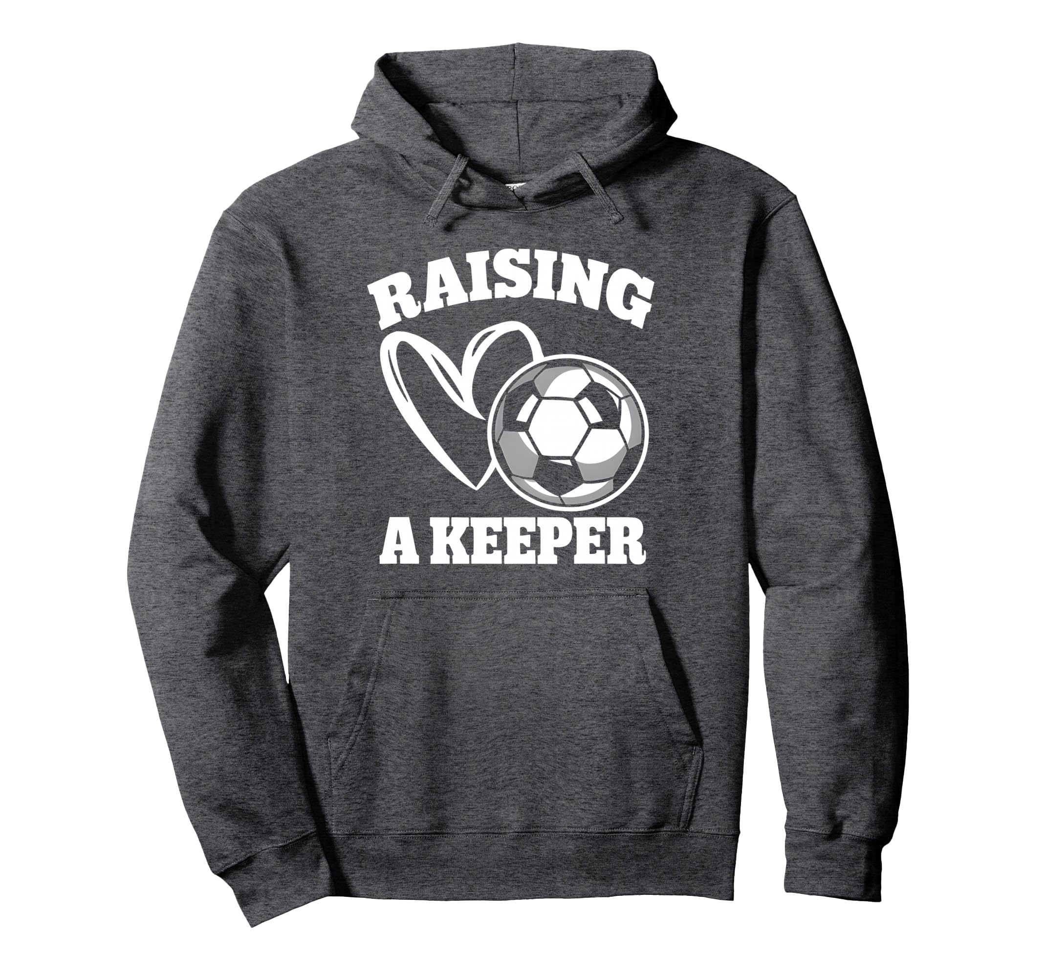 Raising Keeper Goalie Soccer Hoodie - Fun Novelty Design for Adults - T-Shirt, Sweatshirt, Hoodie