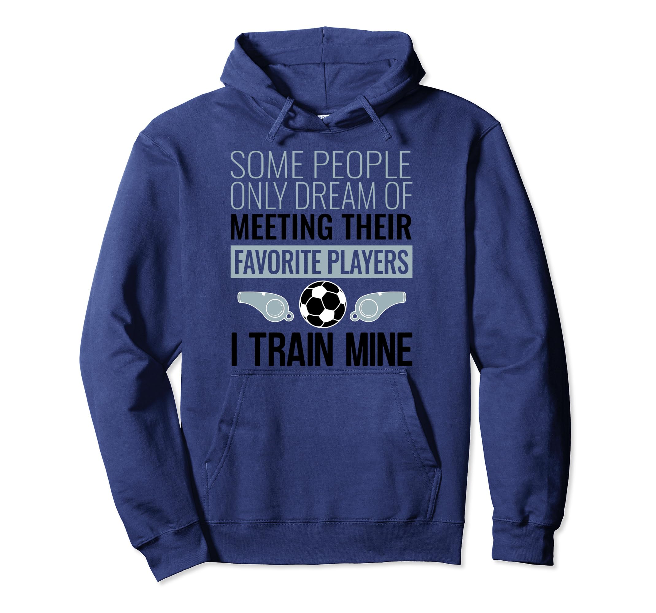 Funny Soccer Coach Trainer Team Sports Hoodie - Unique Graphic Unisex - T-Shirt, Sweatshirt, Hoodie