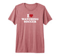 I Love Watching Soccer Tri Blend T-Shirt - Aesthetic Graphic for Adults - T-Shirt, Sweatshirt, Hoodie