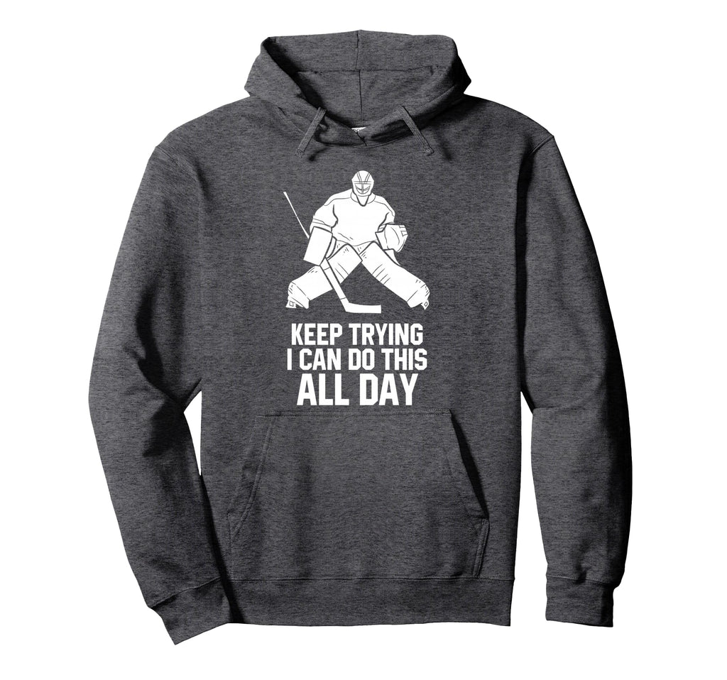 Keep Trying I Can Do This All Day Hoodie - Casual Everyday Wear for Adults - T-Shirt, Sweatshirt, Hoodie