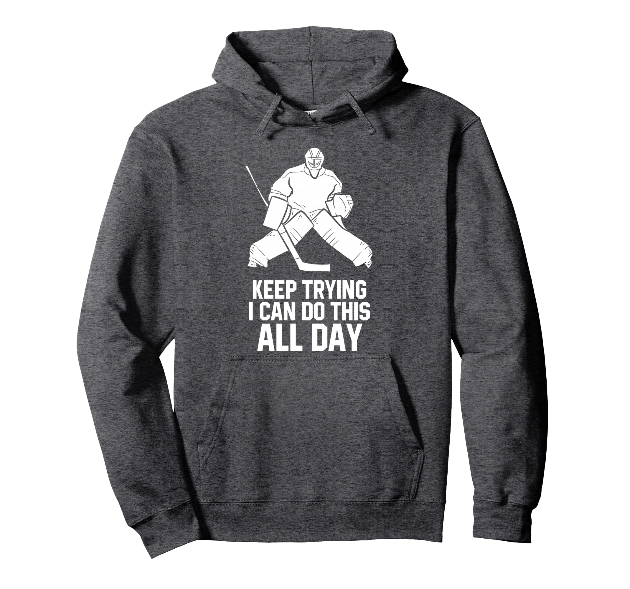Keep Trying I Can Do This All Day Hoodie - Casual Everyday Wear for Adults - T-Shirt, Sweatshirt, Hoodie
