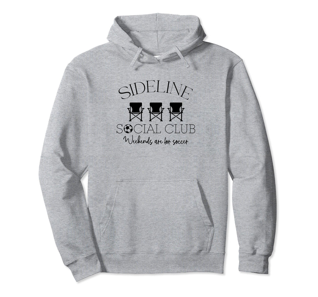 Sideline Social Club Weekends Are Soccer Hoodie - Trendy Graphic Unisex - T-Shirt, Sweatshirt, Hoodie