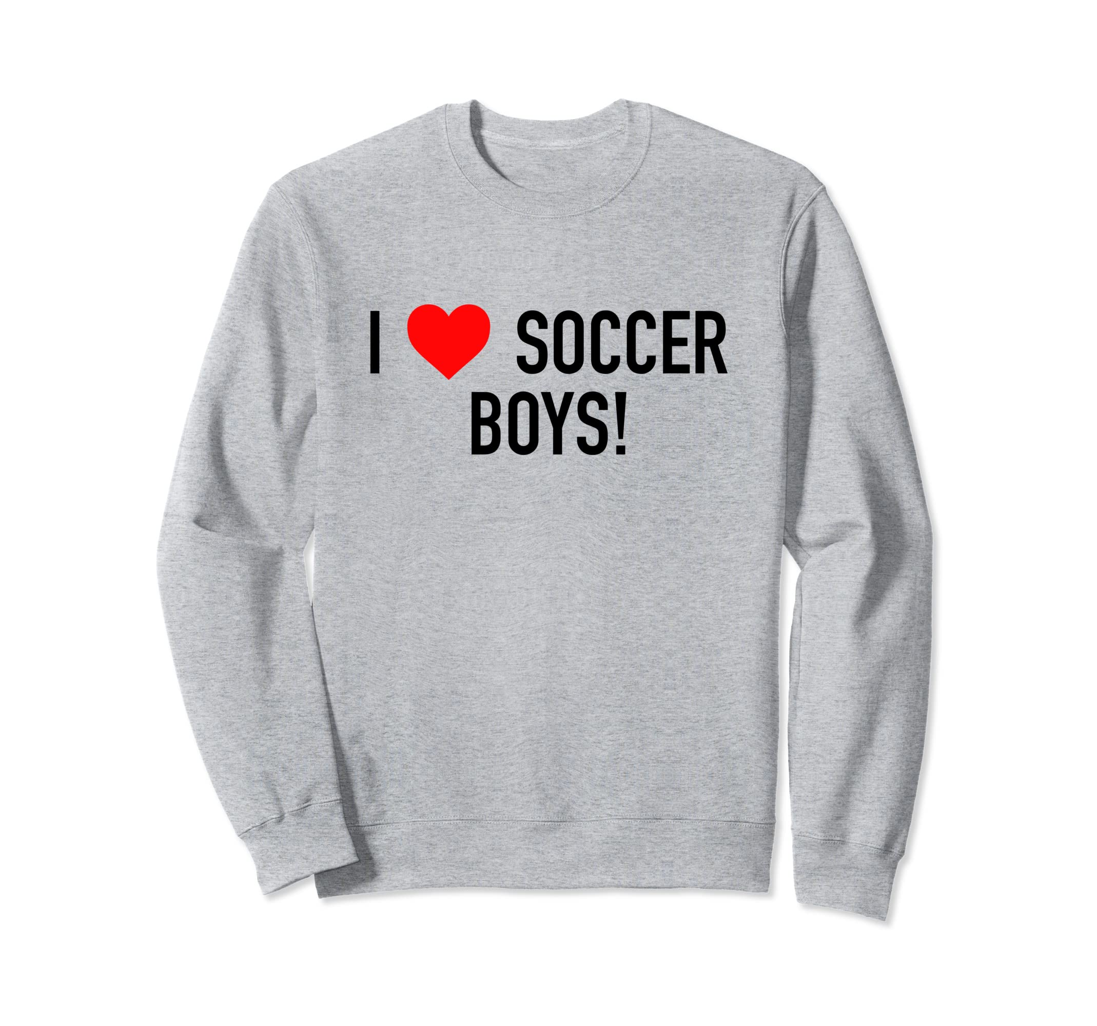 I Love Soccer Novelty Fun Funny Sweatshirt - Fun Novelty Design Men Women - T-Shirt, Sweatshirt, Hoodie