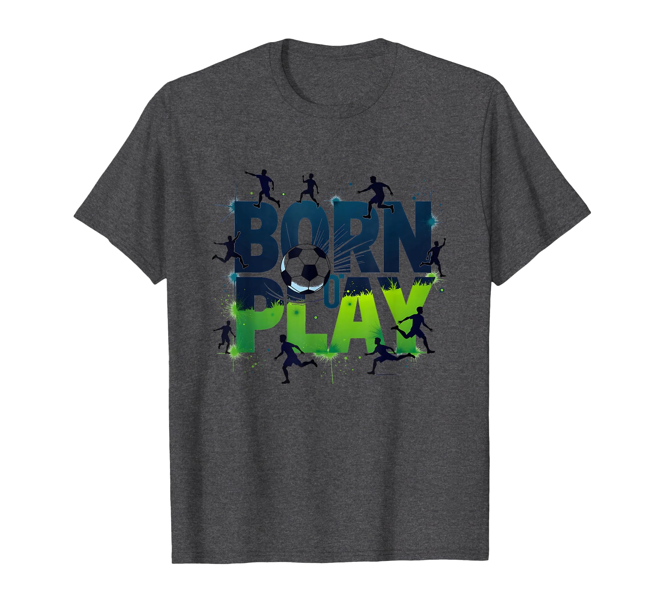 Born To Play Soccer Athlete Passion T-Shirt - Streetwear Style Unisex - T-Shirt, Sweatshirt, Hoodie