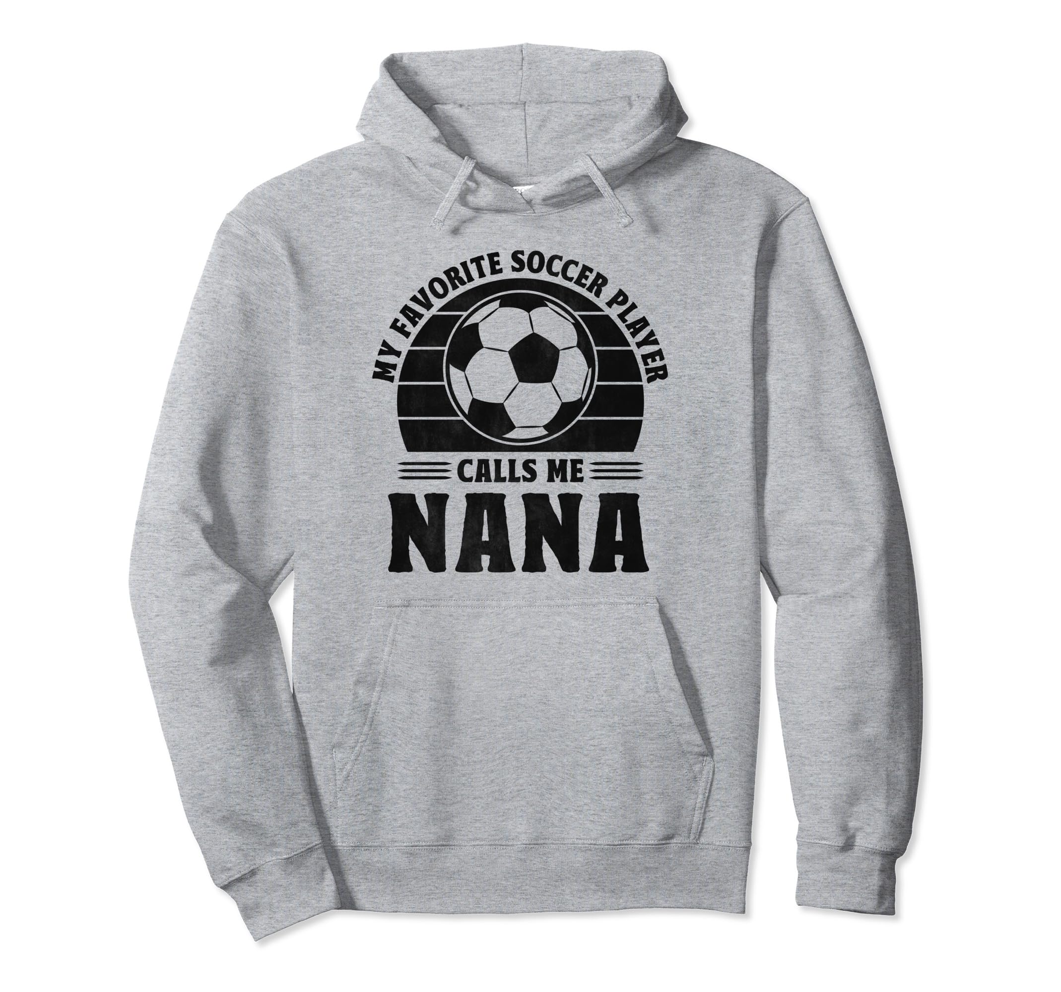 My Favorite Player Calls Me Nana Hoodie - Casual Everyday Wear Men Women - T-Shirt, Sweatshirt, Hoodie