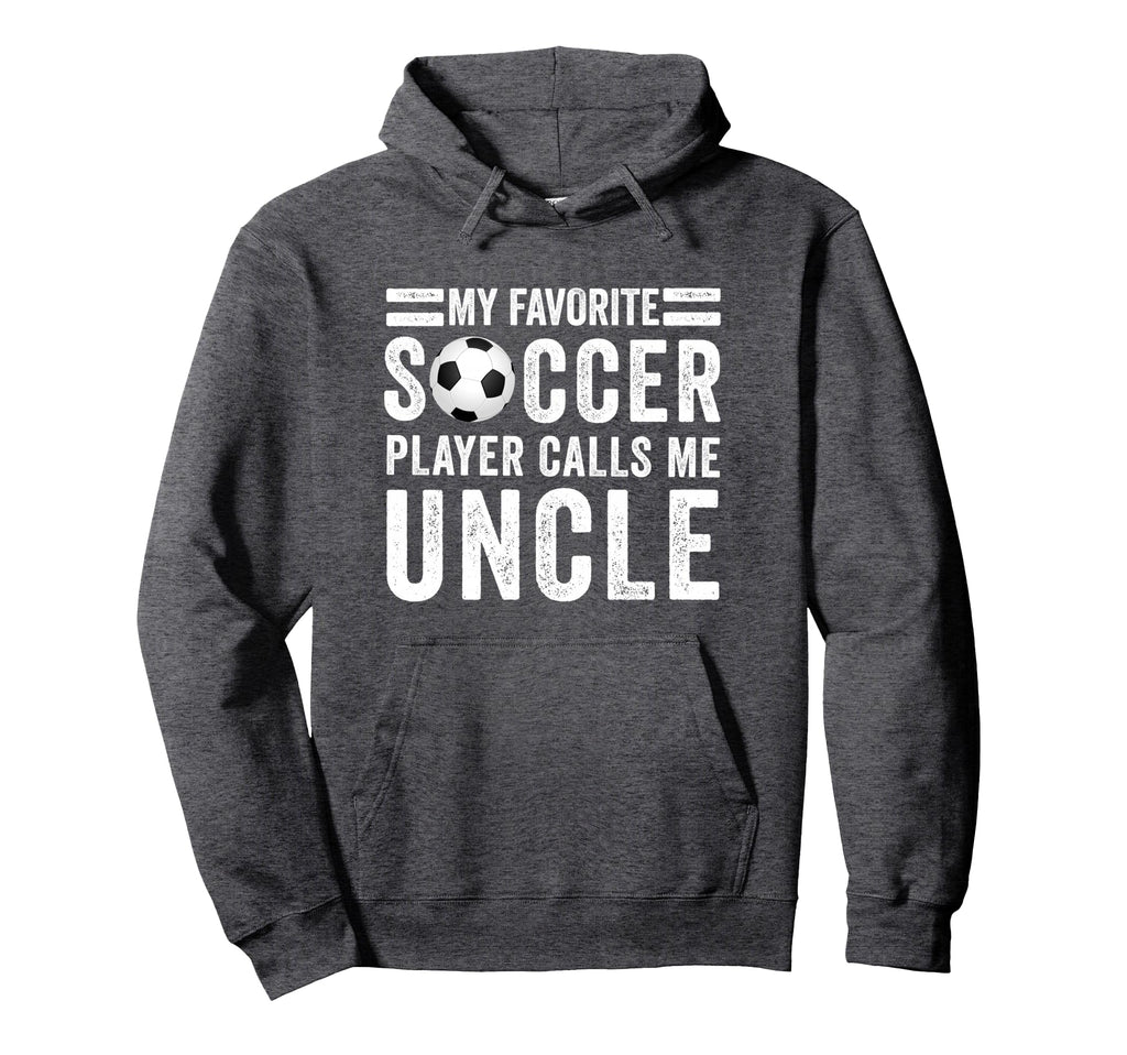 My Favorite Soccer Player Calls Me Uncle Hoodie - Graphic Print Men Women - T-Shirt, Sweatshirt, Hoodie