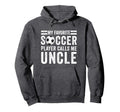 My Favorite Soccer Player Calls Me Uncle Hoodie - Graphic Print Men Women - T-Shirt, Sweatshirt, Hoodie