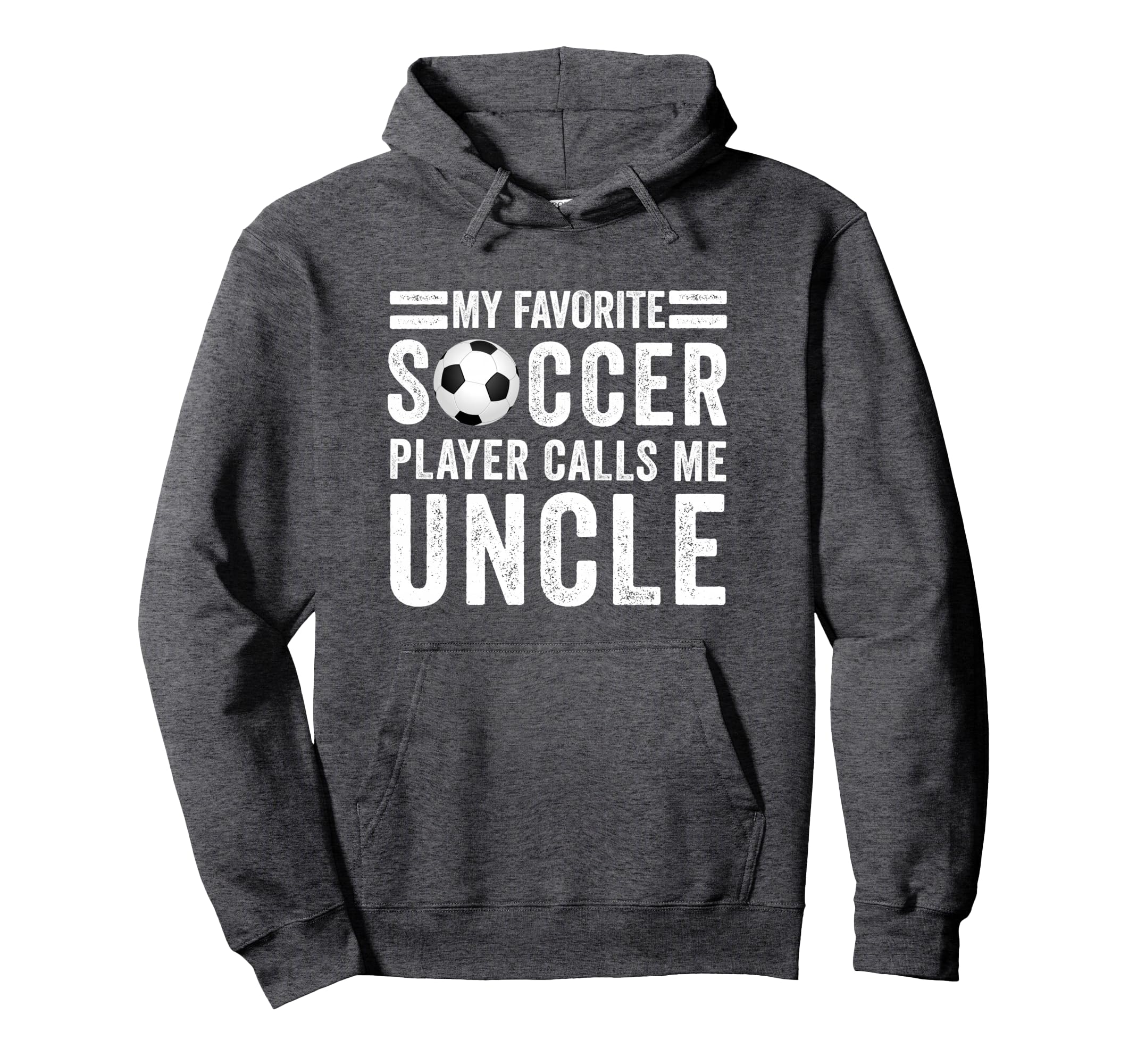 My Favorite Soccer Player Calls Me Uncle Hoodie - Graphic Print Men Women - T-Shirt, Sweatshirt, Hoodie