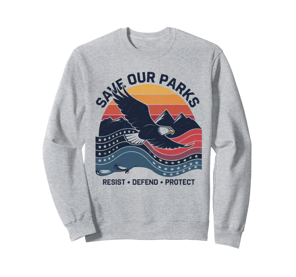 Save Our Parks Protect National Sweatshirt - Casual Everyday Wear Unisex - T-Shirt, Sweatshirt, Hoodie