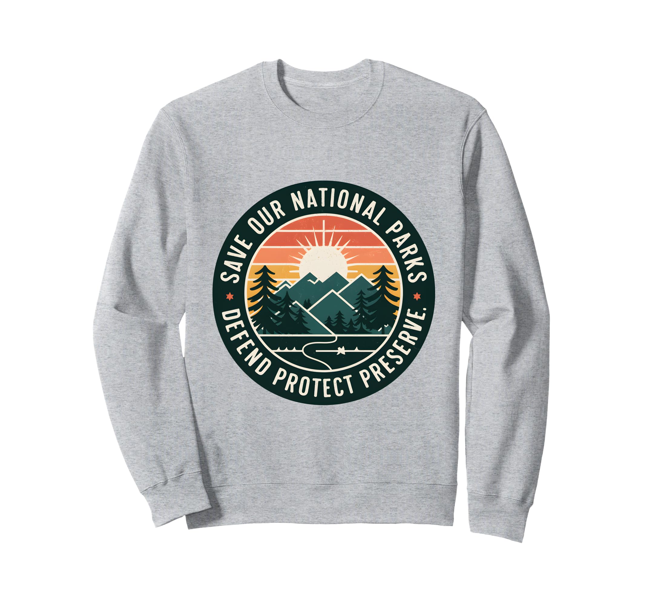Save Our National Parks Sweatshirt - Casual Everyday Wear Unisex - T-Shirt, Sweatshirt, Hoodie