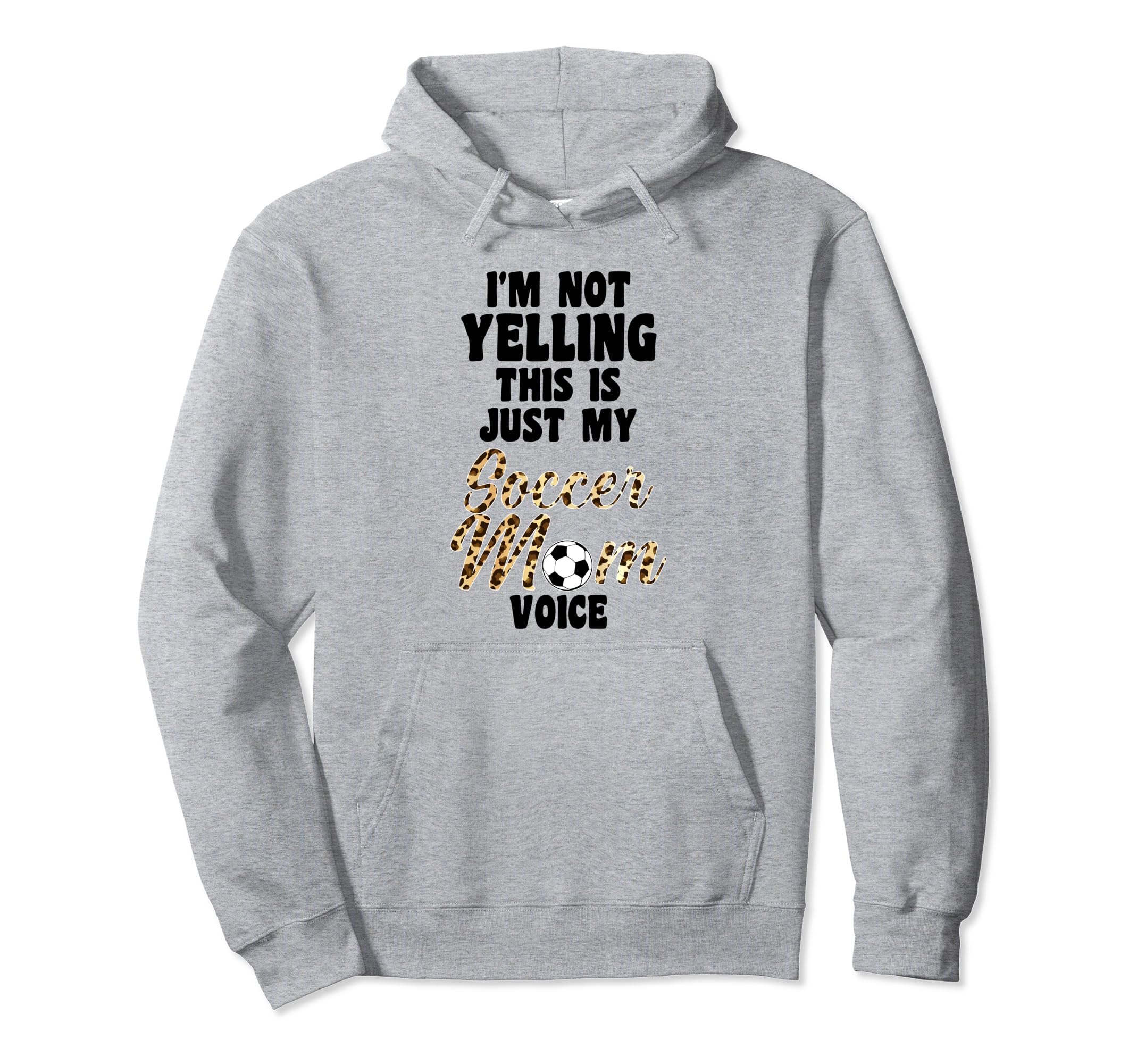 Im Not Yelling This Is Just My Soccer Mom Hoodie - Graphic Print Men Women - T-Shirt, Sweatshirt, Hoodie