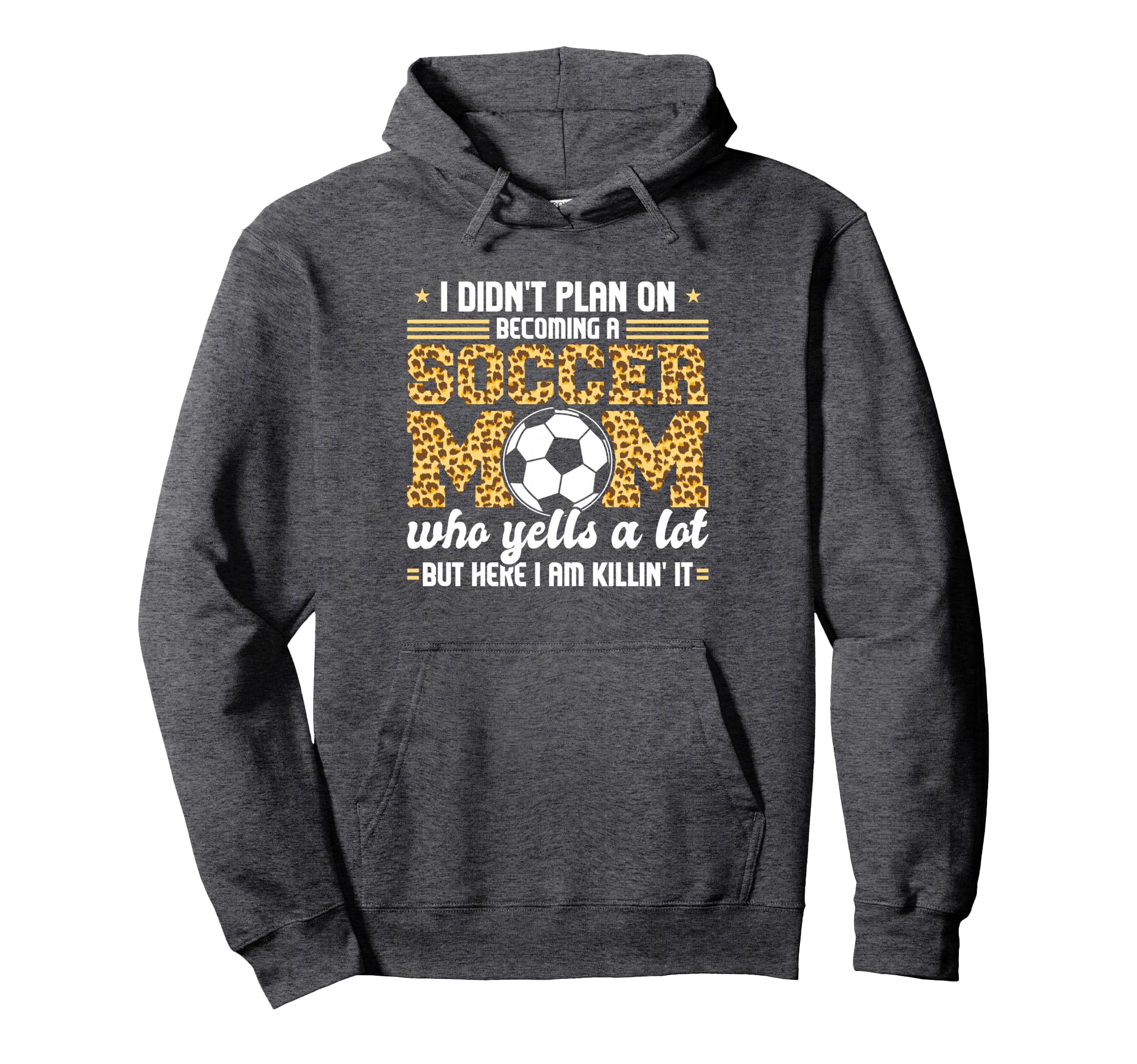 I Didnt Plan Becomimg Soccer Mom Soccer Son Hoodie - Novelty Apparel Unisex - T-Shirt, Sweatshirt, Hoodie