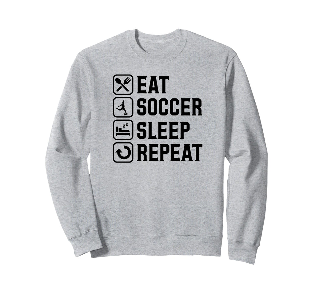 Eat Soccer Sleep Repeat Simple Sweatshirt - Fun Novelty Design Unisex - T-Shirt, Sweatshirt, Hoodie