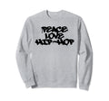 Peace Love Hip Hop Old School Rap Sweatshirt - Graphic Print for Adults - T-Shirt, Sweatshirt, Hoodie