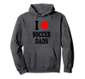 I Heart Love Soccer Dads Sexy Hot Hoodie - Casual Everyday Wear for Adults - T-Shirt, Sweatshirt, Hoodie