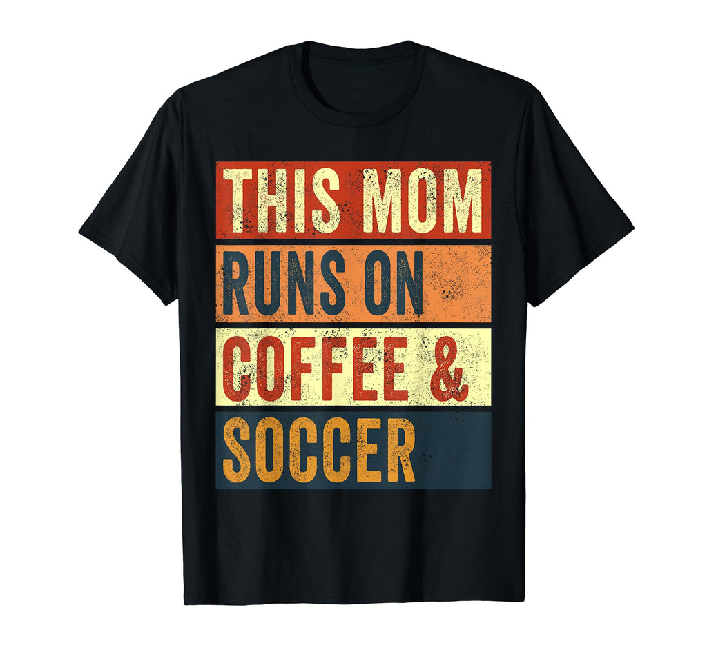 This Mom Runs Coffee And Soccer T-Shirt - Casual Everyday Wear for Adults - T-Shirt, Sweatshirt, Hoodie