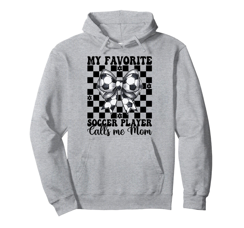 My Favorite Soccer Player Calls Me Mom Mama Hoodie - Trendy Graphic Unisex - T-Shirt, Sweatshirt, Hoodie