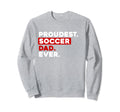 Proudest Soccer Dad Ever Sweatshirt - Novelty Apparel for Adults - T-Shirt, Sweatshirt, Hoodie